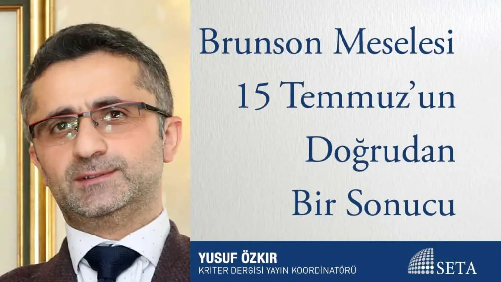 Brunson Meselesi 15 Temmuz’un Doğrudan Bir Sonucu