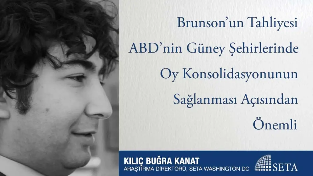 Brunson’un Tahliyesi ABD’nin Güney Şehirlerinde Oy Konsolidasyonunun Sağlanması Açısından Önemli