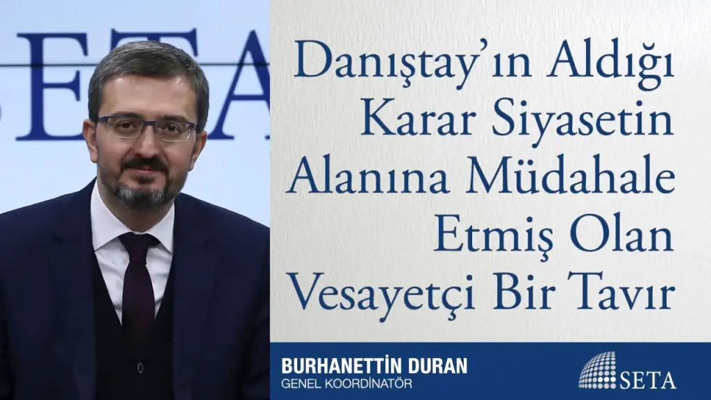 Danıştay’ın Aldığı Karar Siyasetin Alanına Müdahale Etmiş Olan Vesayetçi Bir Tavır