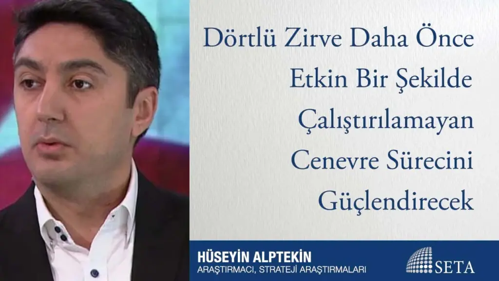 Dörtlü Zirve Daha Önce Etkin Bir Şekilde Çalıştırılamayan Cenevre Sürecini Güçlendirecek
