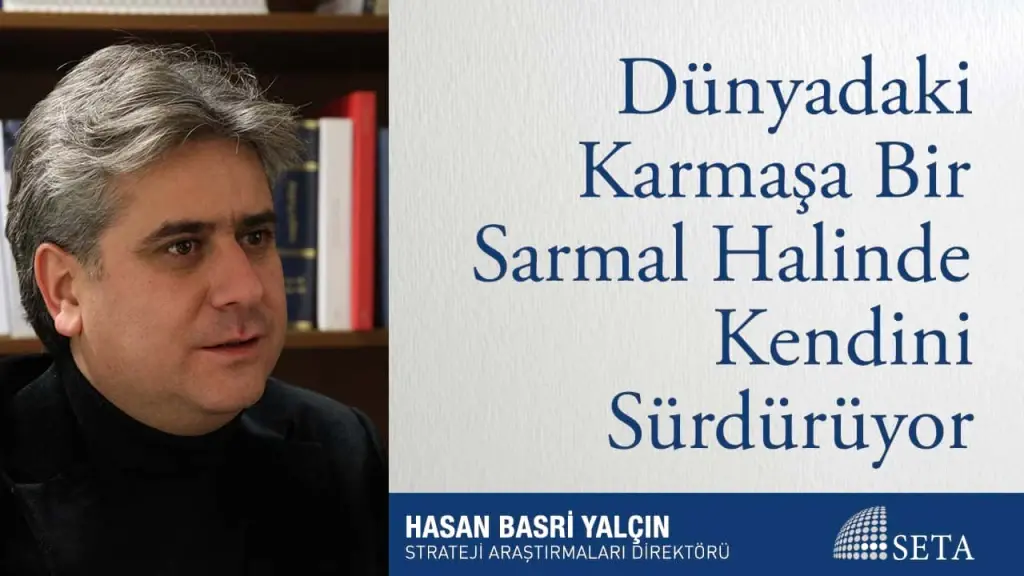 Dünyadaki Karmaşa Bir Sarmal Halinde Kendini Sürdürüyor
