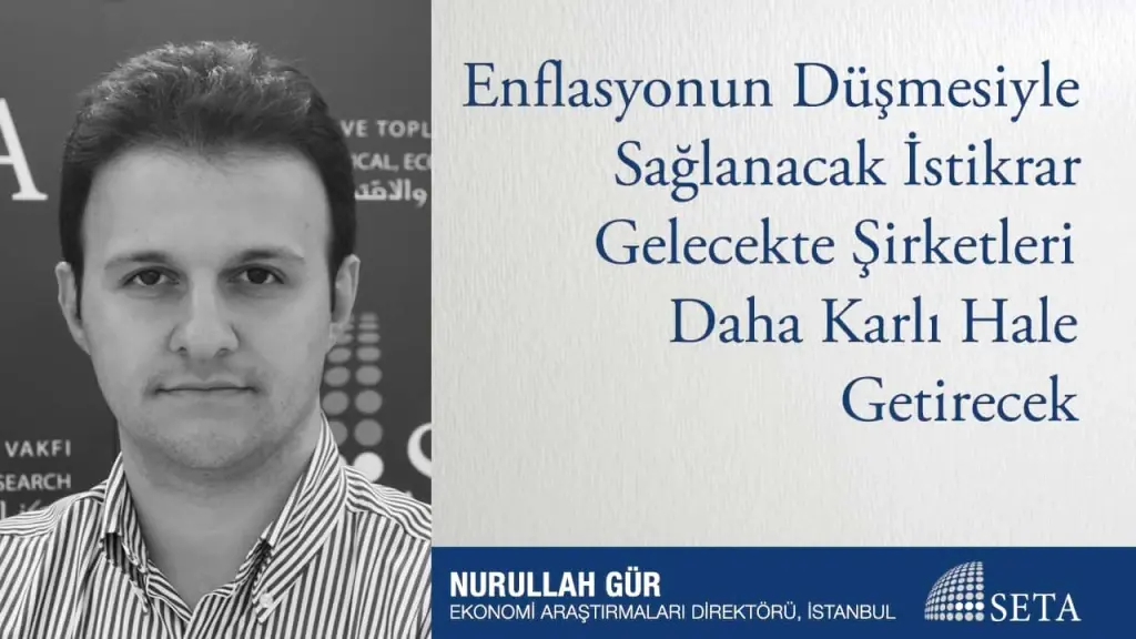 Enflasyonun Düşmesiyle Sağlanacak İstikrar Gelecekte Şirketleri Daha Karlı Hale Getirecek