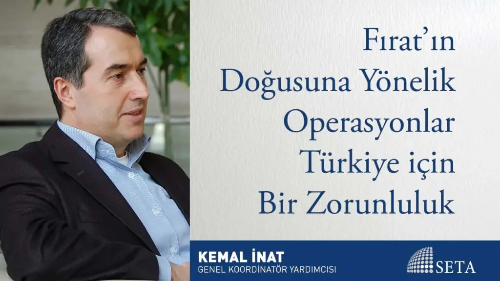 Fırat’ın Doğusuna Yönelik Operasyonlar Türkiye için Bir Zorunluluk