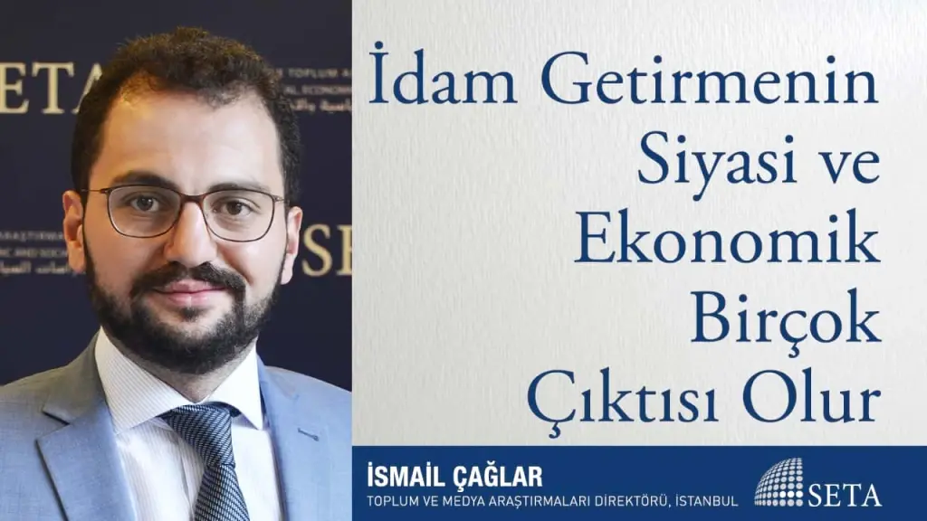 İdam Getirmenin Siyasi ve Ekonomik Birçok Çıktısı Olur