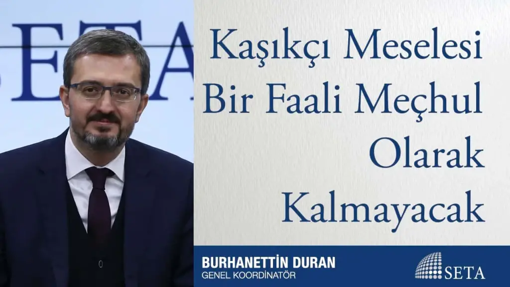 Kaşıkçı Meselesi Bir Faali Meçhul Olarak Kalmayacak
