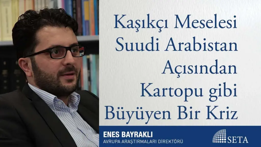 Kaşıkçı Meselesi Suudi Arabistan Açısından Kartopu gibi Büyüyen Bir Kriz