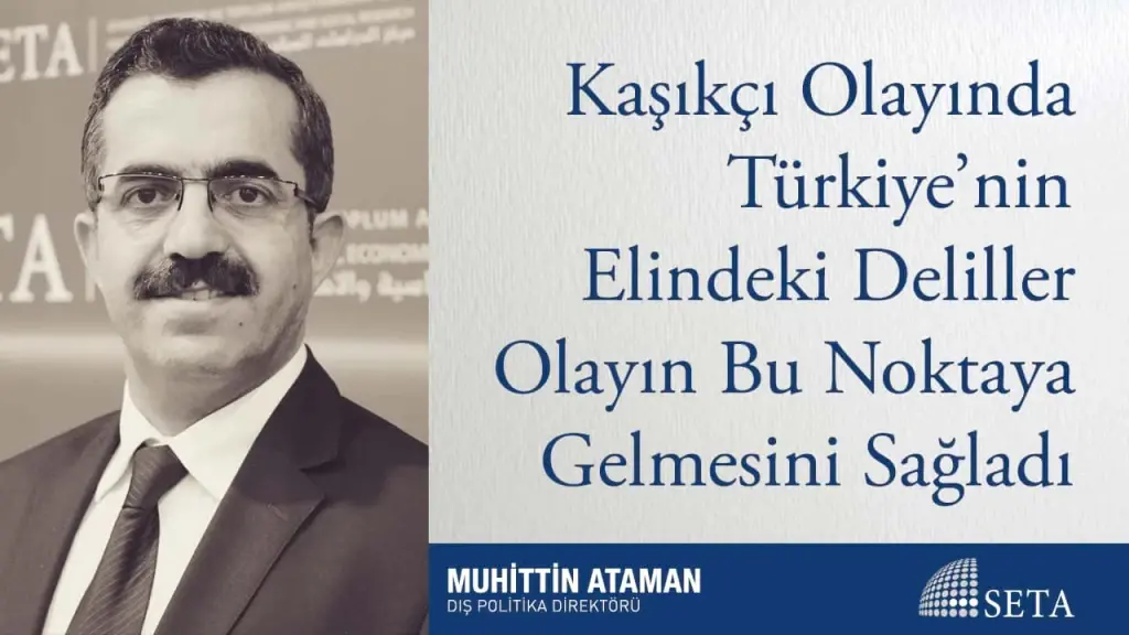 Kaşıkçı Olayında Türkiye’nin Elindeki Deliller Olayın Bu Noktaya Gelmesini Sağladı