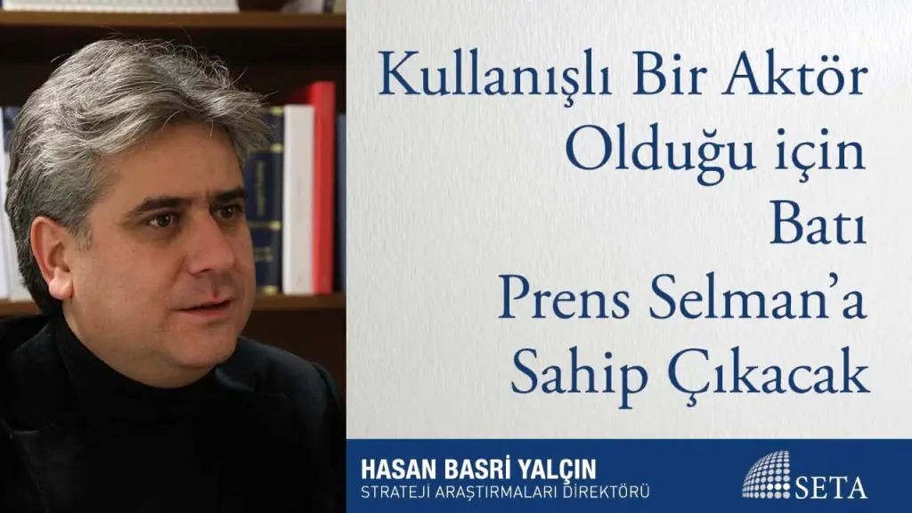 Kullanışlı Bir Aktör Olduğu için Batı Prens Selman’a Sahip Çıkacak