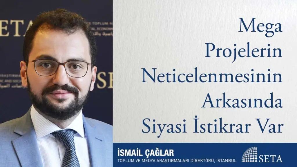 Mega Projelerin Neticelenmesinin Arkasında Siyasi İstikrar Var