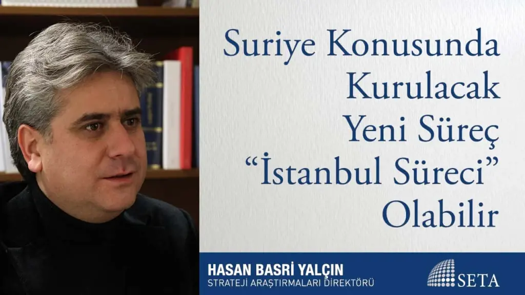 Suriye Konusunda Kurulacak Yeni Süreç “İstanbul Süreci” Olabilir