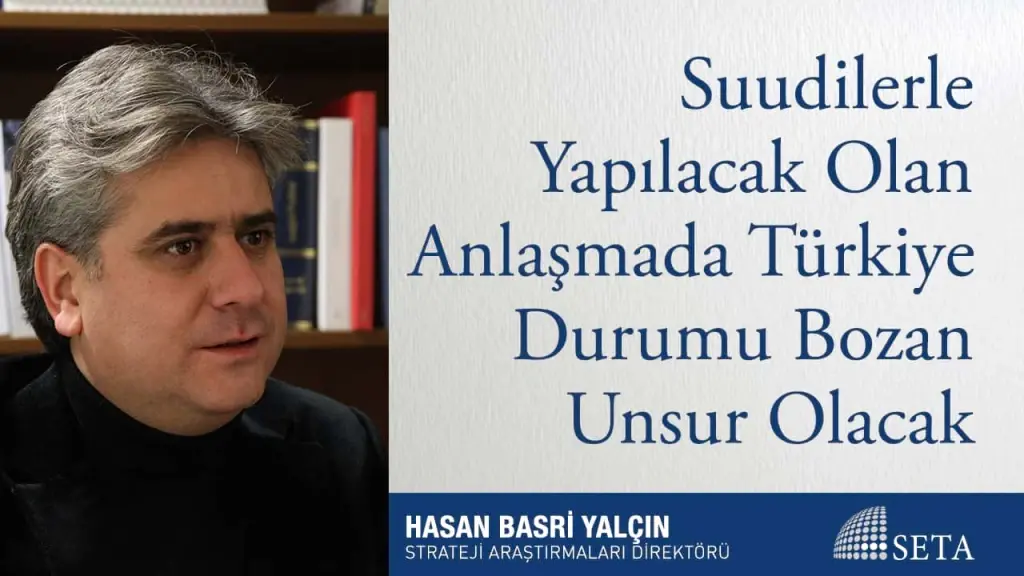 Suudilerle Yapılacak Olan Anlaşmada Türkiye Durumu Bozan Unsur Olacak