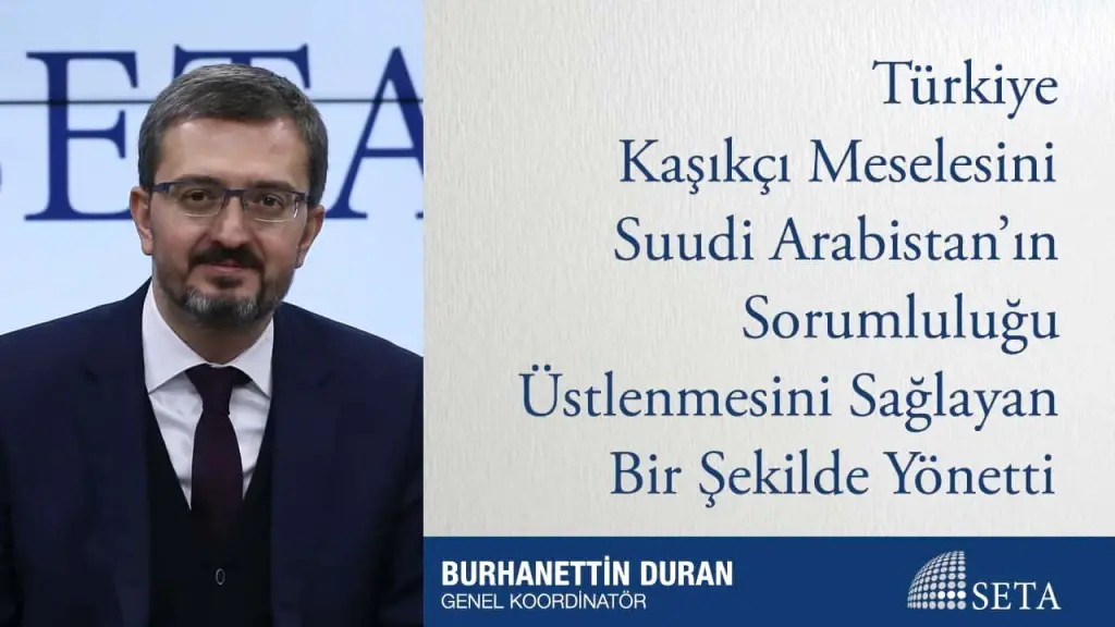 Türkiye Kaşıkçı Meselesini Suudi Arabistan’ın Sorumluluğu Üstlenmesini Sağlayan Bir Şekilde Yönetti