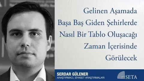 Gelinen Aşamada Başa Baş Giden Şehirlerde Nasıl Bir Tablo Oluşacağı Zaman İçerisinde Görülecek