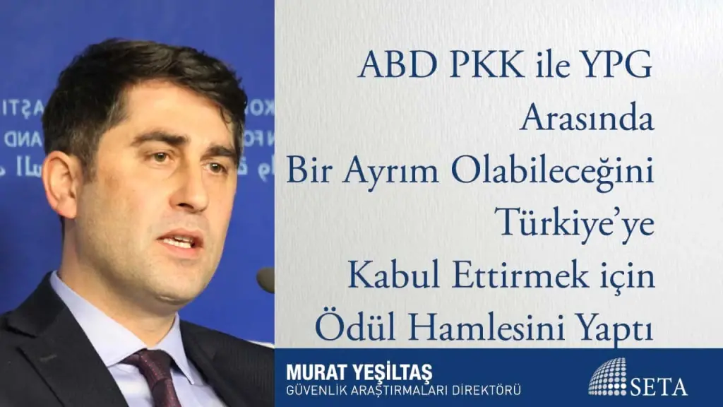 ABD PKK ile YPG Arasında Bir Ayrım Olabileceğini Türkiye’ye Kabul Ettirmek için Ödül Hamlesini Yaptı