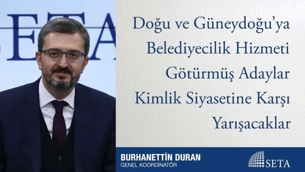 Doğu ve Güneydoğu’ya Belediyecilik Hizmeti Götürmüş Adaylar Kimlik Siyasetine Karşı Yarışacaklar