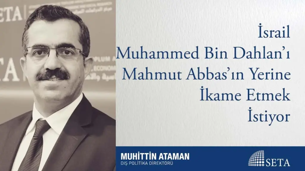 İsrail Muhammed Bin Dahlan’ı Mahmut Abbas’ın Yerine İkame Etmek İstiyor