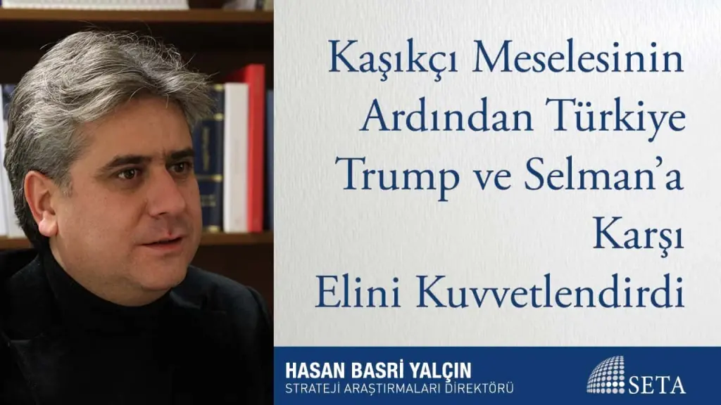 Kaşıkçı Meselesinin Ardından Türkiye Trump ve Selman’a Karşı Elini Kuvvetlendirdi