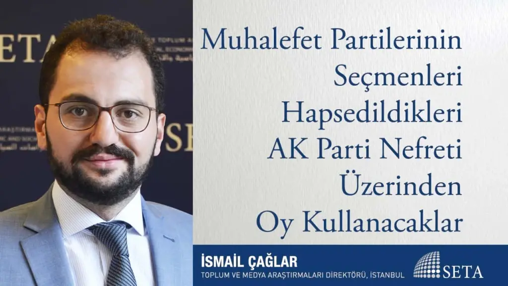 Muhalefet Partilerinin Seçmenleri Hapsedildikleri AK Parti Nefreti Üzerinden Oy Kullanacaklar