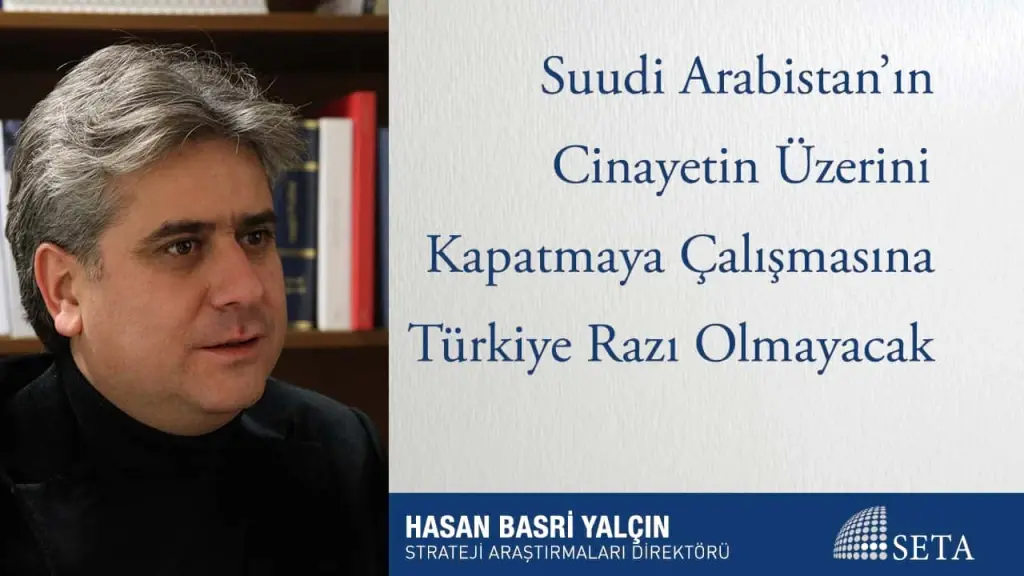 Suudi Arabistan’ın Cinayetin Üzerini Kapatmaya Çalışmasına Türkiye Razı Olmayacak