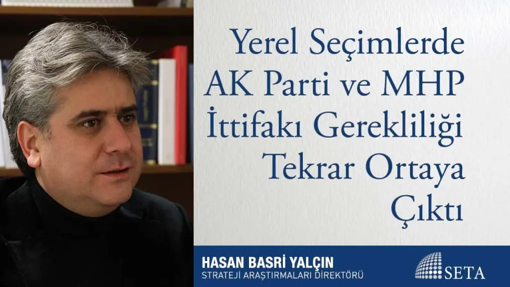 Yerel Seçimlerde AK Parti ve MHP İttifakı Gerekliliği Tekrar Ortaya Çıktı