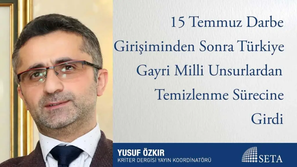 15 Temmuz Darbe Girişiminden Sonra Türkiye Gayri Milli Unsurlardan Temizlenme Sürecine Girdi
