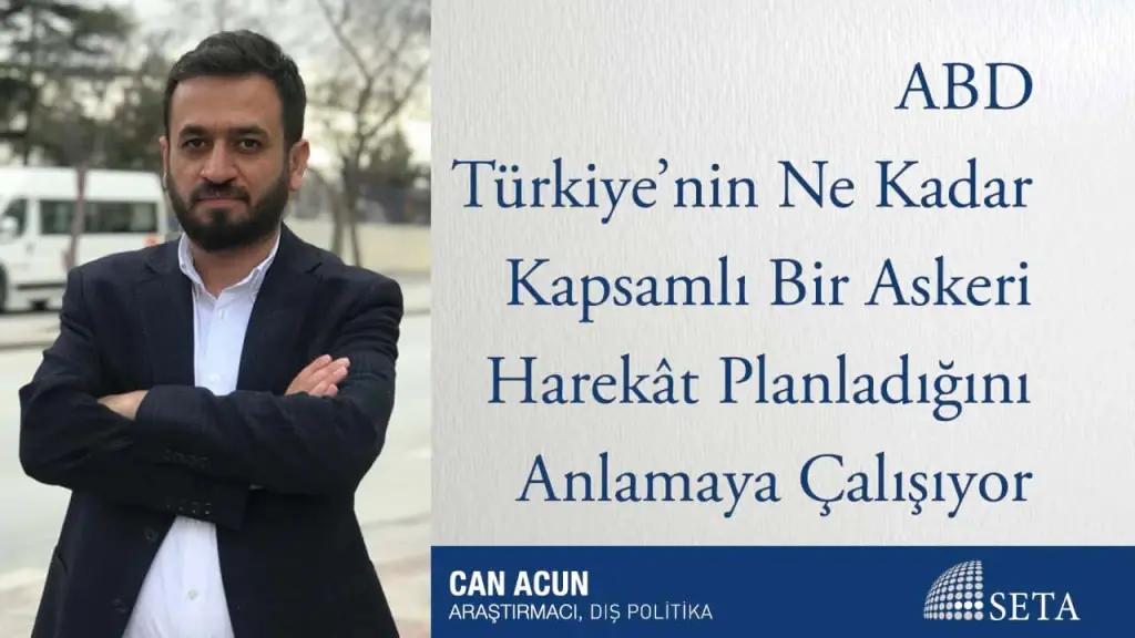 ABD Türkiye’nin Ne Kadar Kapsamlı Bir Askeri Harekât Planladığını Anlamaya Çalışıyor
