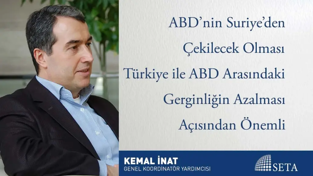 ABD’nin Suriye’den Çekilecek Olması Türkiye ile ABD Arasındaki Gerginliğin Azalması Açısından Önemli
