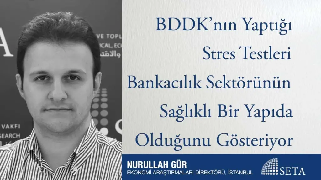 BDDK’nın Yaptığı Stres Testleri Bankacılık Sektörünün Sağlıklı Bir Yapıda Olduğunu Gösteriyor