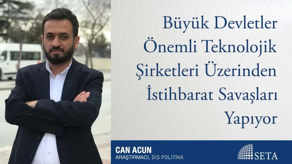 Büyük Devletler Önemli Teknolojik Şirketleri Üzerinden İstihbarat Savaşları Yapıyor