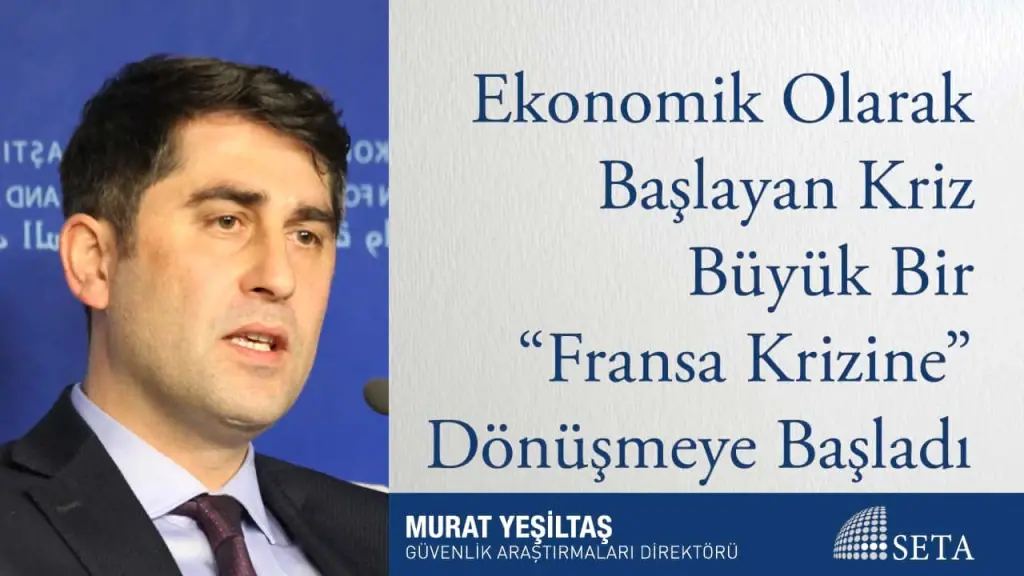 Ekonomik Olarak Başlayan Kriz Büyük Bir “Fransa Krizine” Dönüşmeye Başladı