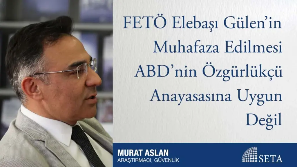 FETÖ Elebaşı Gülen’in Muhafaza Edilmesi ABD’nin Özgürlükçü Anayasasına Uygun Değil