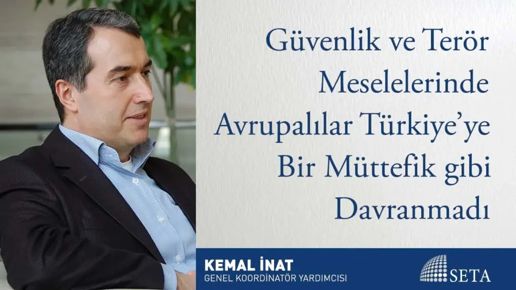 Güvenlik ve Terör Meselelerinde Avrupalılar Türkiye’ye Bir Müttefik gibi Davranmadı