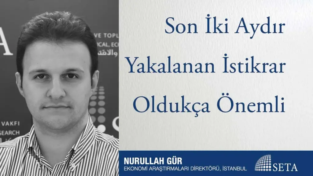 Son İki Aydır Yakalanan İstikrar Oldukça Önemli