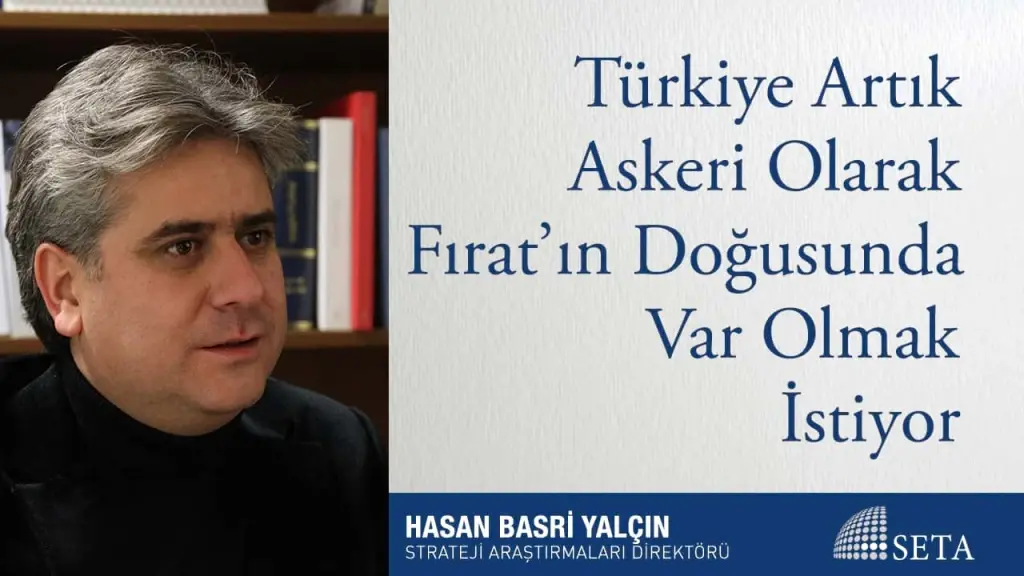 Türkiye Artık Askeri Olarak Fırat’ın Doğusunda Var Olmak İstiyor