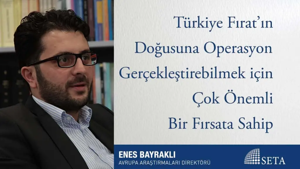 Türkiye Fırat’ın Doğusuna Operasyon Gerçekleştirebilmek için Çok Önemli Bir Fırsata Sahip