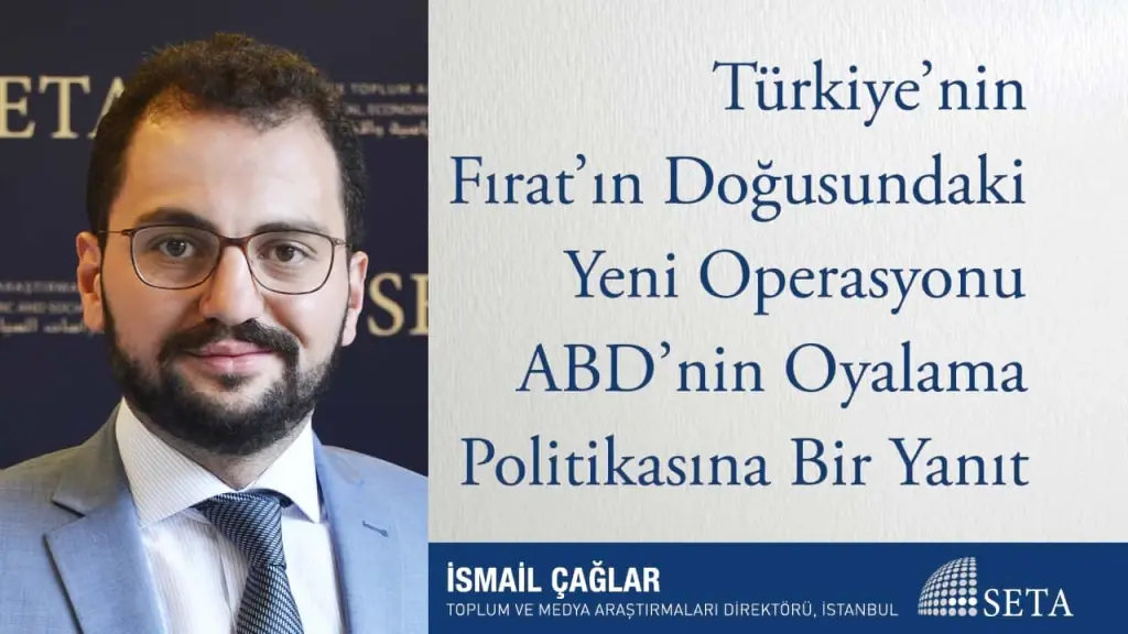 Türkiye’nin Fırat’ın Doğusundaki Yeni Operasyonu ABD’nin Oyalama Politikasına Bir Yanıt