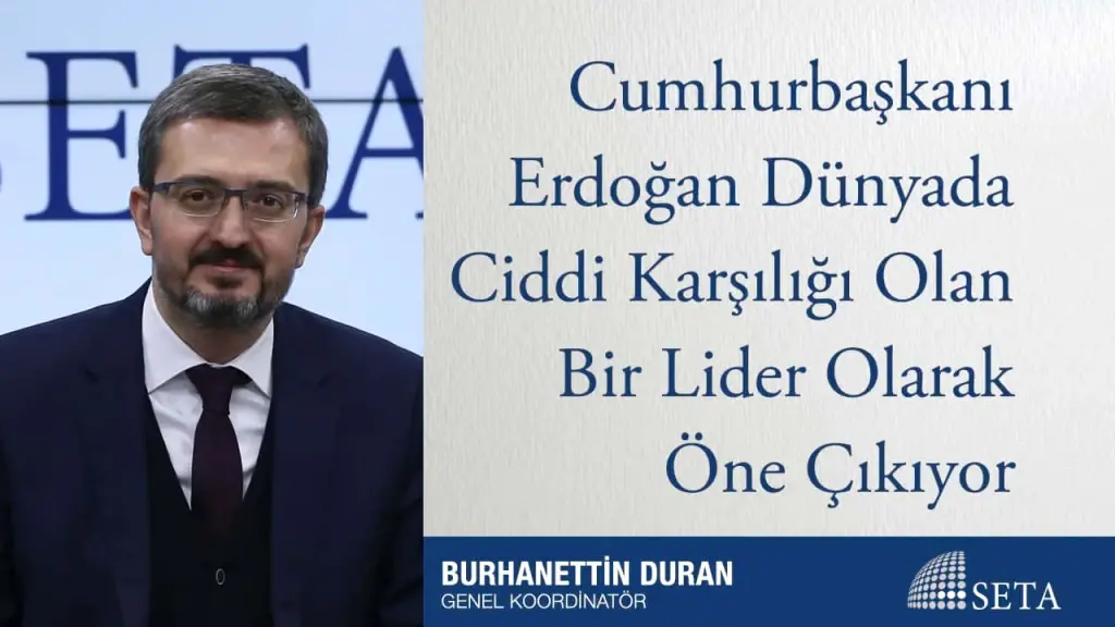 Cumhurbaşkanı Erdoğan Dünyada Ciddi Karşılığı Olan Bir Lider Olarak Öne Çıkıyor