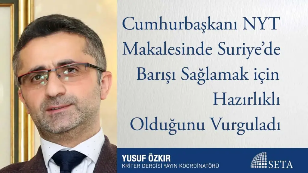 Cumhurbaşkanı NYT Makalesinde Suriye’de Barışı Sağlamak için Hazırlıklı Olduğunu Vurguladı