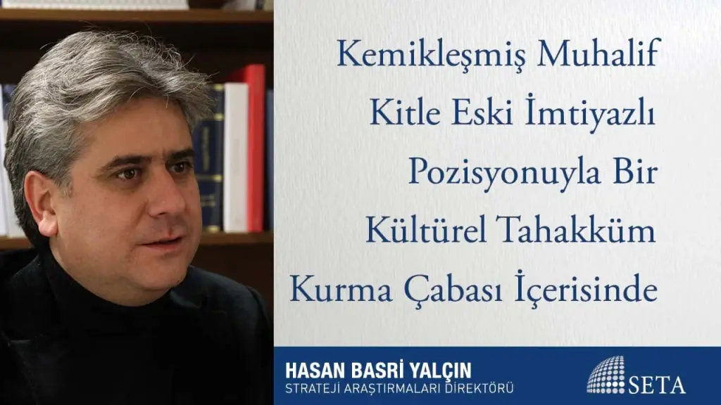Kemikleşmiş Muhalif Kitle Eski İmtiyazlı Pozisyonuyla Bir Kültürel Tahakküm Kurma Çabası İçerisinde