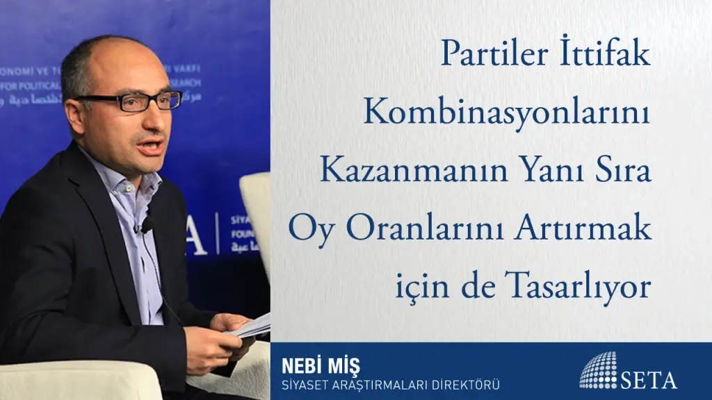 Partiler İttifak Kombinasyonlarını Kazanmanın Yanı Sıra Oy Oranlarını Artırmak için de Tasarlıyor