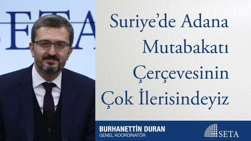 Suriye’de Adana Mutabakatı Çerçevesinin Çok İlerisindeyiz