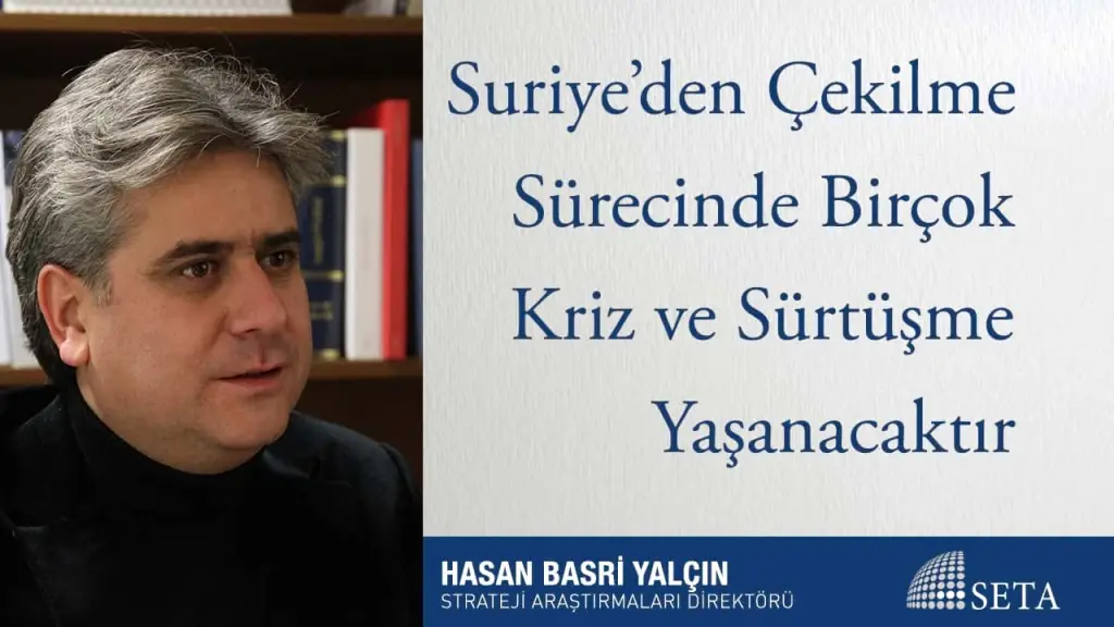 Suriye’den Çekilme Sürecinde Birçok Kriz ve Sürtüşme Yaşanacaktır