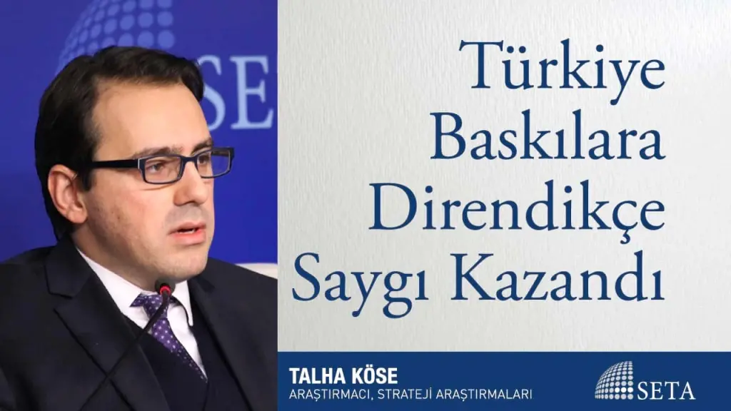 Türkiye Baskılara Direndikçe Saygı Kazandı