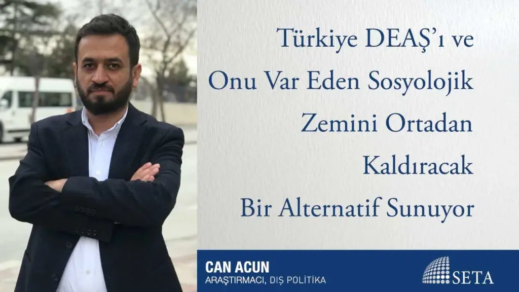 Türkiye DEAŞ’ı ve Onu Var Eden Sosyolojik Zemini Ortadan Kaldıracak Bir Alternatif Sunuyor