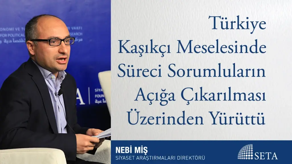 Türkiye Kaşıkçı Meselesinde Süreci Sorumluların Açığa Çıkarılması Üzerinden Yürüttü