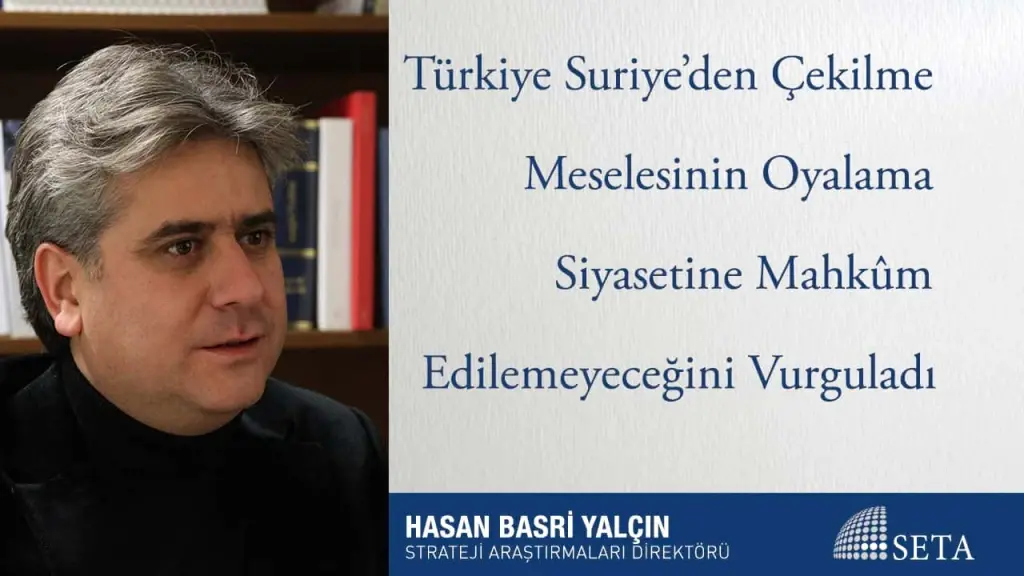 Türkiye Suriye’den Çekilme Meselesinin Oyalama Siyasetine Mahkûm Edilemeyeceğini Vurguladı