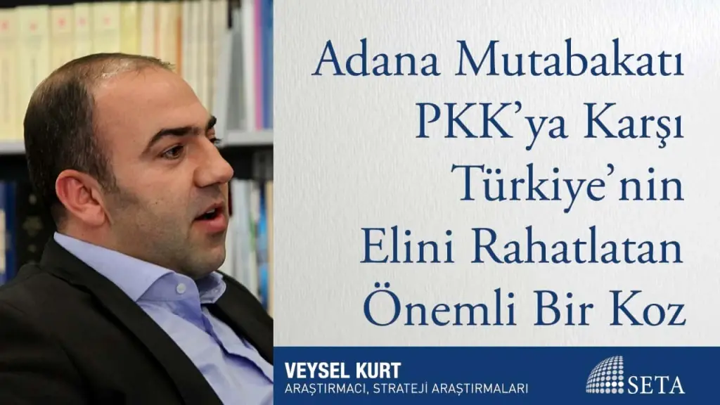 Adana Mutabakatı PKK’ya Karşı Türkiye’nin Elini Rahatlatan Önemli Bir Koz