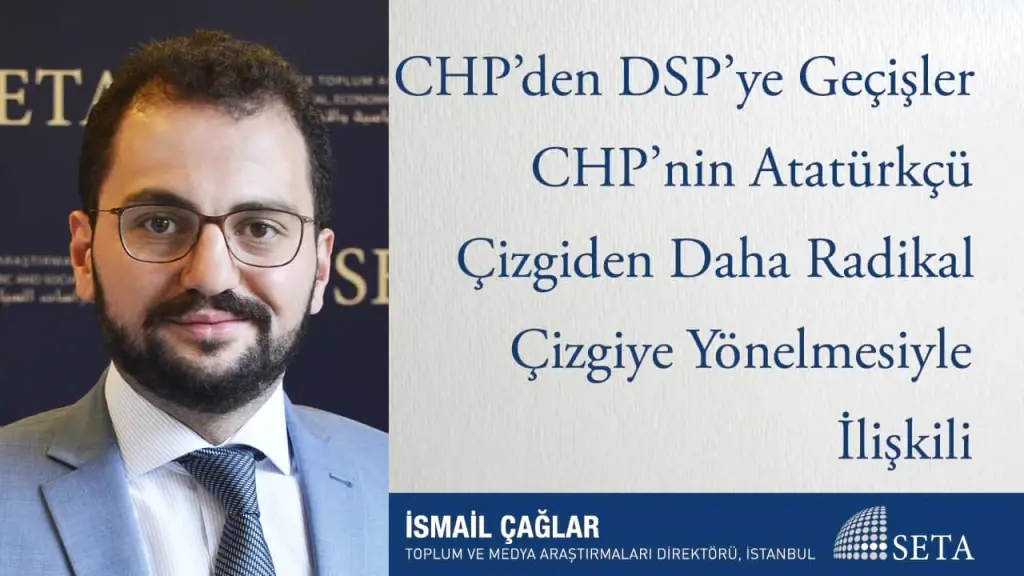 CHP’den DSP’ye Geçişler CHP’nin Atatürkçü Çizgiden Daha Radikal Çizgiye Yönelmesiyle İlişkili
