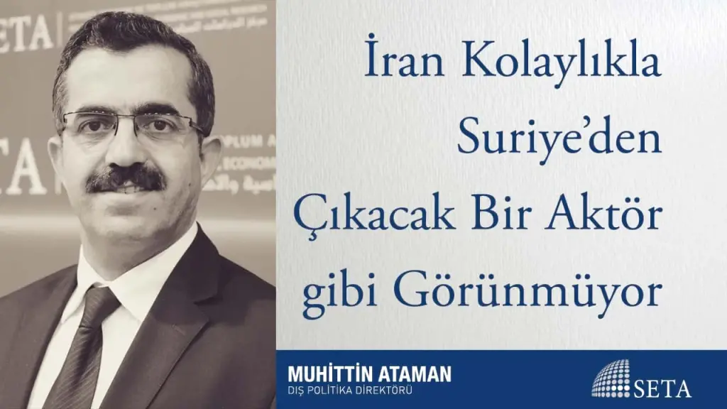İran Kolaylıkla Suriye’den Çıkacak Bir Aktör gibi Görünmüyor