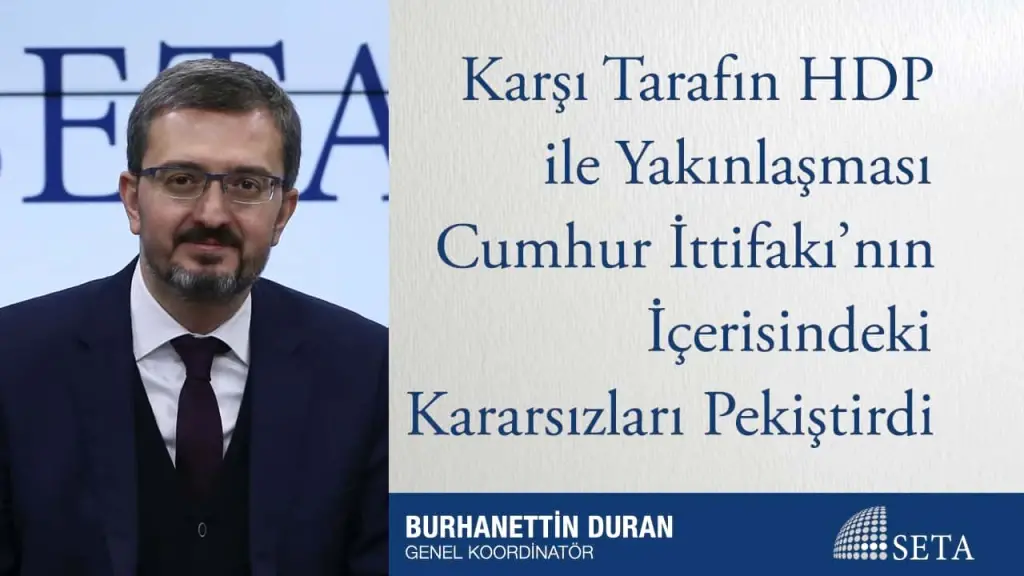 Karşı Tarafın HDP ile Yakınlaşması Cumhur İttifakı’nın İçerisindeki Kararsızları Pekiştirdi